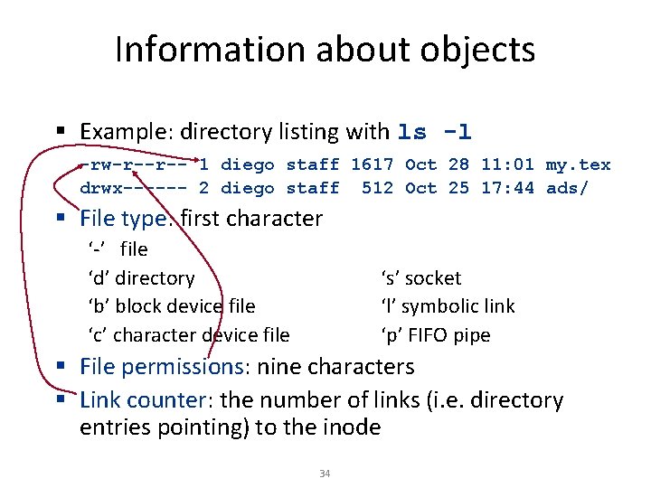 Information about objects § Example: directory listing with ls -l -rw-r--r-- 1 diego staff