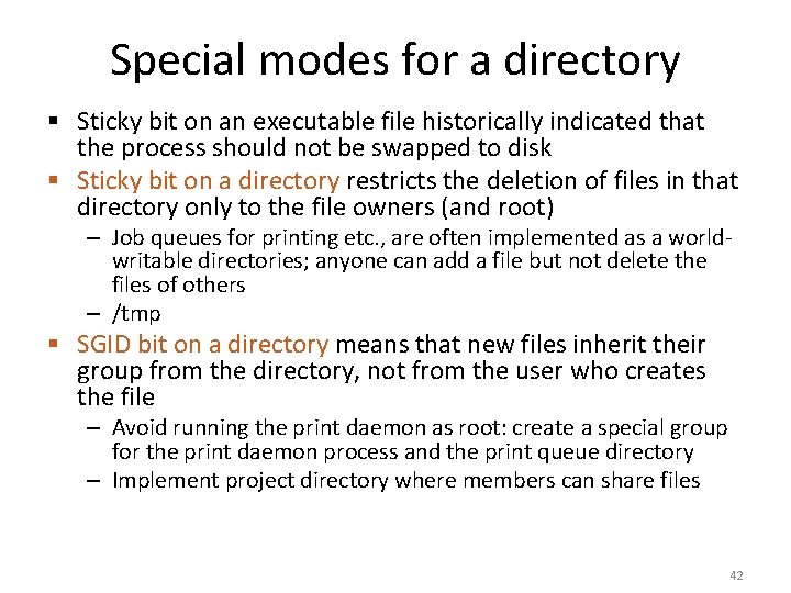 Special modes for a directory § Sticky bit on an executable file historically indicated
