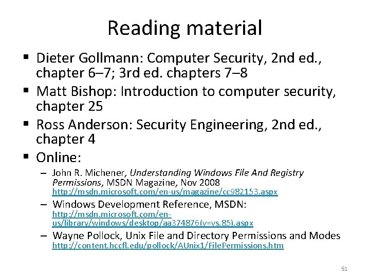 Reading material § Dieter Gollmann: Computer Security, 2 nd ed. , chapter 6– 7;