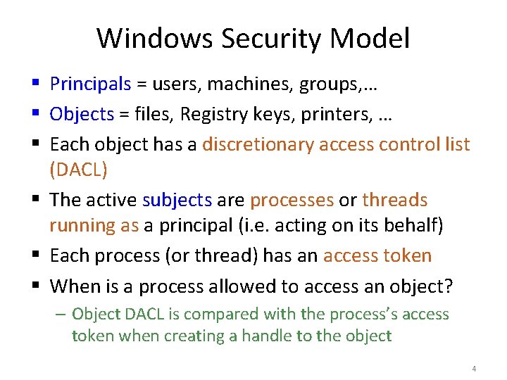 Windows Security Model § Principals = users, machines, groups, … § Objects = files,