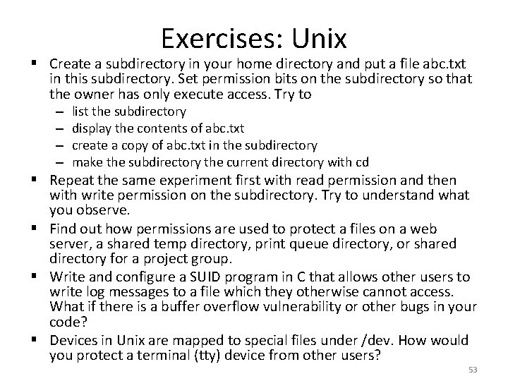 Exercises: Unix § Create a subdirectory in your home directory and put a file