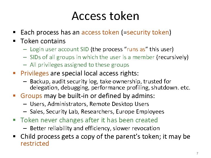 Access token § Each process has an access token (=security token) § Token contains