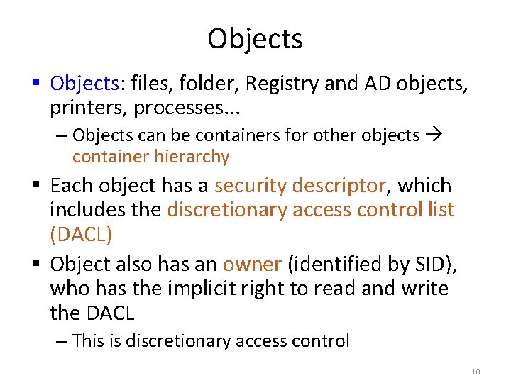 Objects § Objects: files, folder, Registry and AD objects, printers, processes. . . –