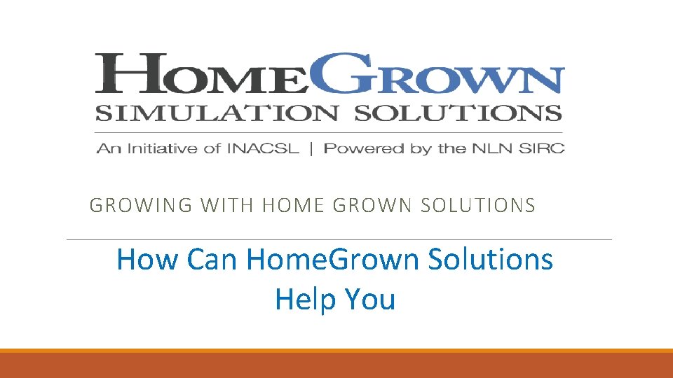GROWING WITH HOME GROWN SOLUTIONS How Can Home. Grown Solutions Help You 