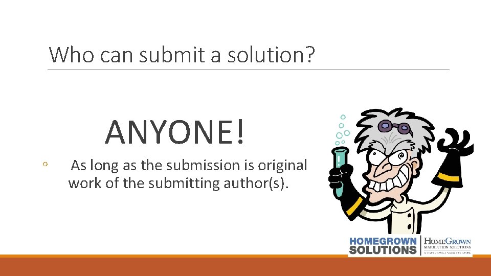 Who can submit a solution? ◦ ANYONE! As long as the submission is original