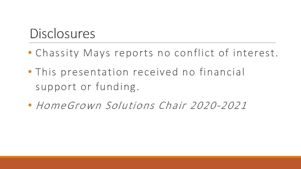 Disclosures • Chassity Mays reports no conflict of interest. • This presentation received no