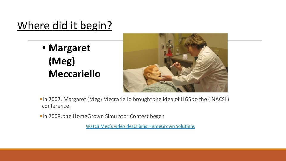 Where did it begin? • Margaret (Meg) Meccariello §In 2007, Margaret (Meg) Meccariello brought