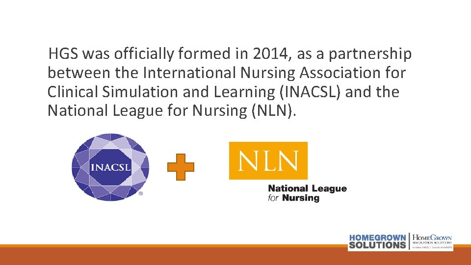 HGS was officially formed in 2014, as a partnership between the International Nursing Association