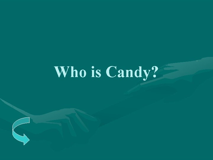 Who is Candy? 
