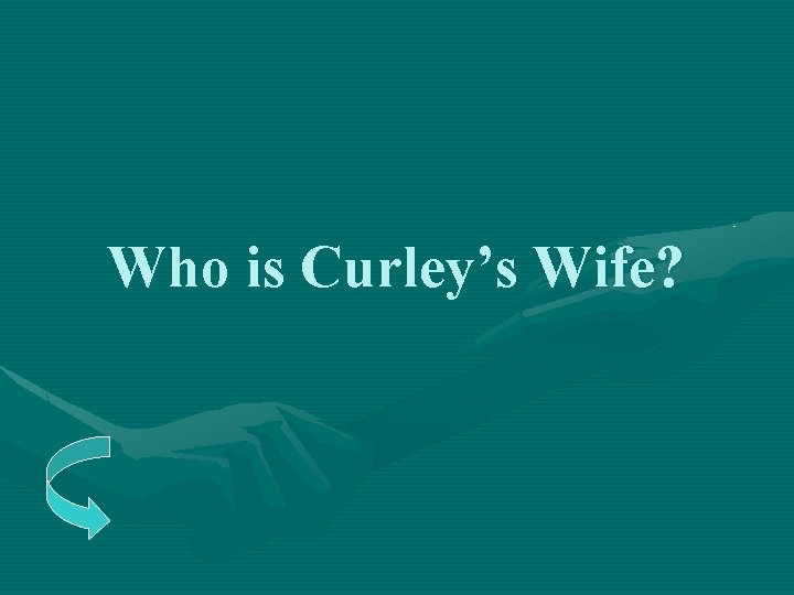 Who is Curley’s Wife? 
