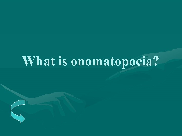 What is onomatopoeia? 