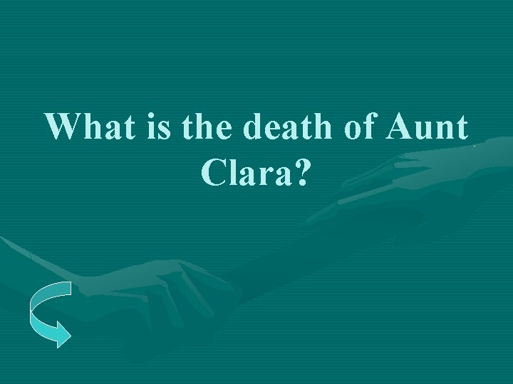 What is the death of Aunt Clara? 