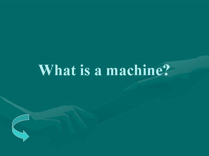 What is a machine? 