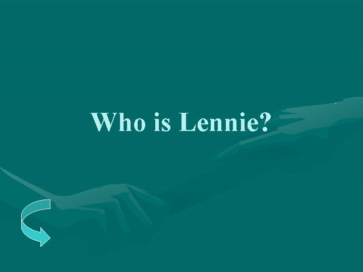 Who is Lennie? 