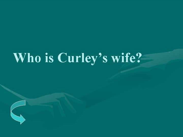 Who is Curley’s wife? 