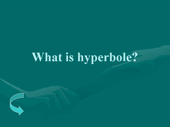 What is hyperbole? 