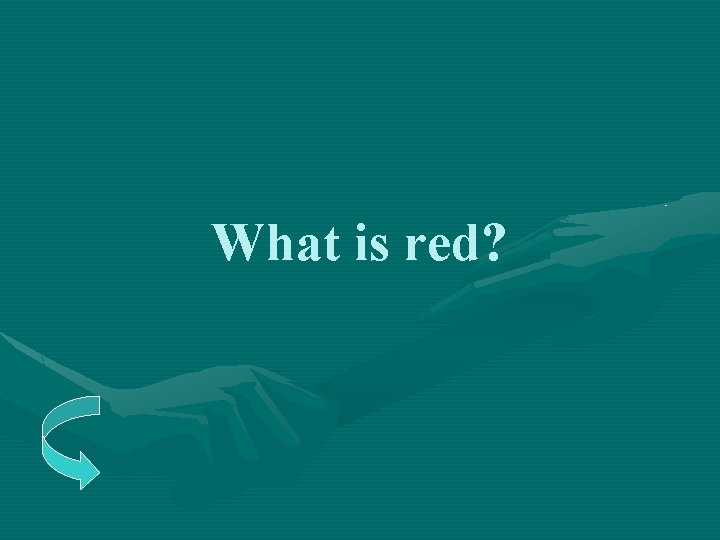What is red? 
