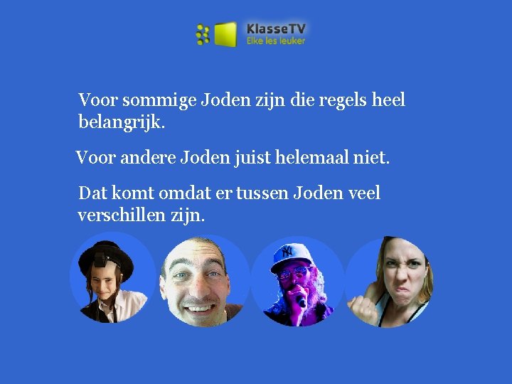 Voor sommige Joden zijn die regels heel belangrijk. Voor andere Joden juist helemaal niet.