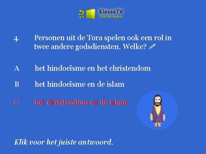 4. Personen uit de Tora spelen ook een rol in twee andere godsdiensten. Welke?