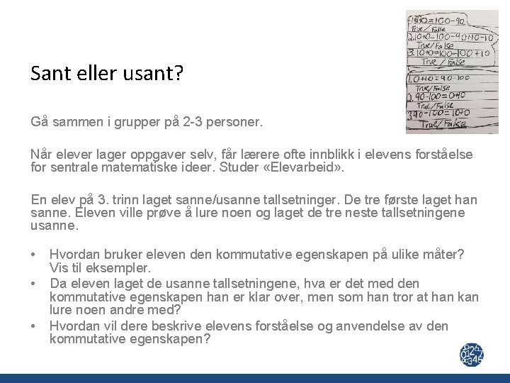 Sant eller usant? Gå sammen i grupper på 2 -3 personer. Når elever lager