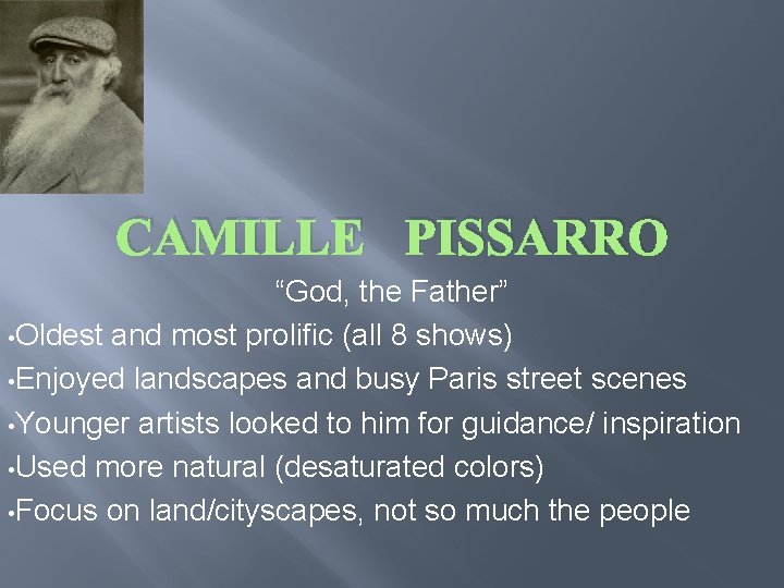 CAMILLE PISSARRO “God, the Father” • Oldest and most prolific (all 8 shows) •