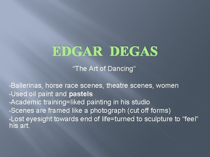 EDGAR DEGAS “The Art of Dancing” • Ballerinas, horse race scenes, theatre scenes, women