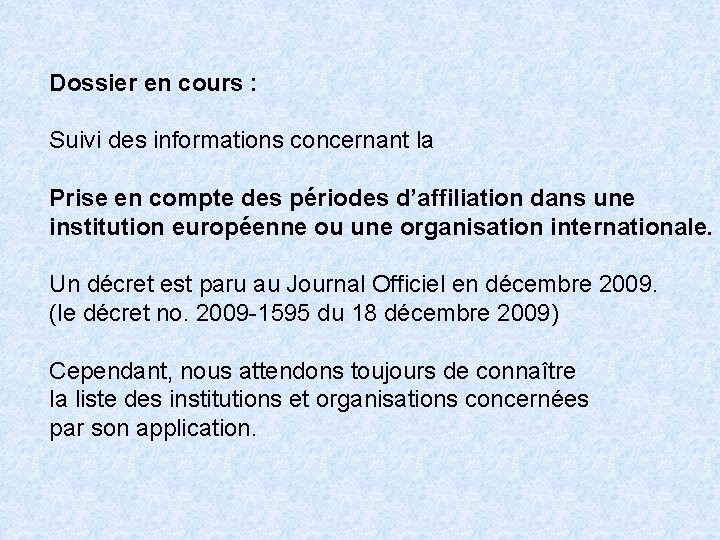 Dossier en cours : Suivi des informations concernant la Prise en compte des périodes