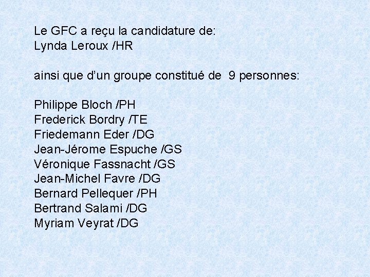Le GFC a reçu la candidature de: Lynda Leroux /HR ainsi que d’un groupe