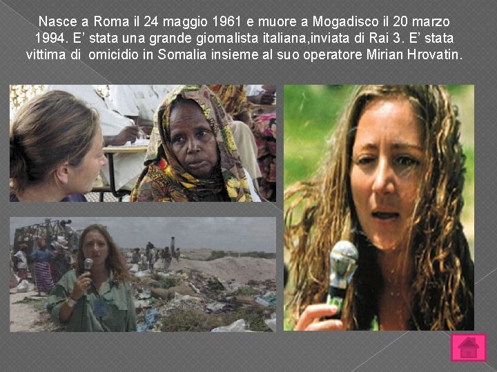 Nasce a Roma il 24 maggio 1961 e muore a Mogadisco il 20 marzo