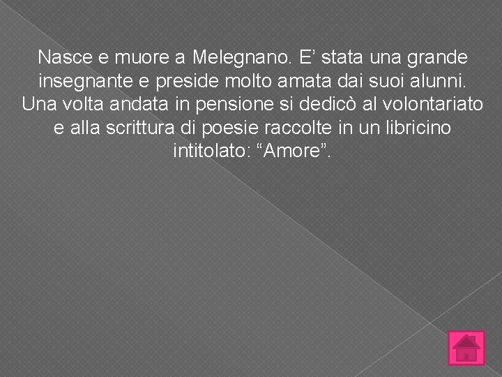 Nasce e muore a Melegnano. E’ stata una grande insegnante e preside molto amata