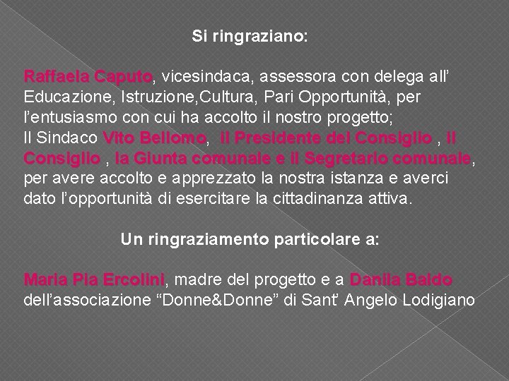 Si ringraziano: Raffaela Caputo, Caputo vicesindaca, assessora con delega all’ Educazione, Istruzione, Cultura, Pari