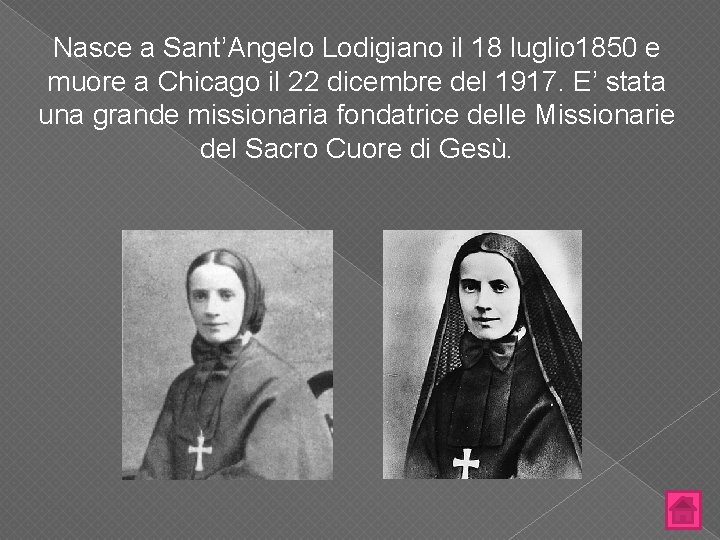 Nasce a Sant’Angelo Lodigiano il 18 luglio 1850 e muore a Chicago il 22