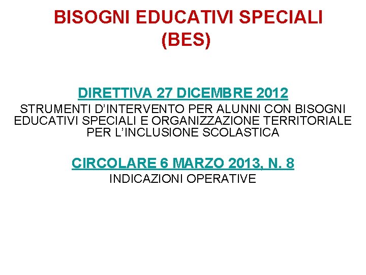 BISOGNI EDUCATIVI SPECIALI (BES) DIRETTIVA 27 DICEMBRE 2012 STRUMENTI D’INTERVENTO PER ALUNNI CON BISOGNI