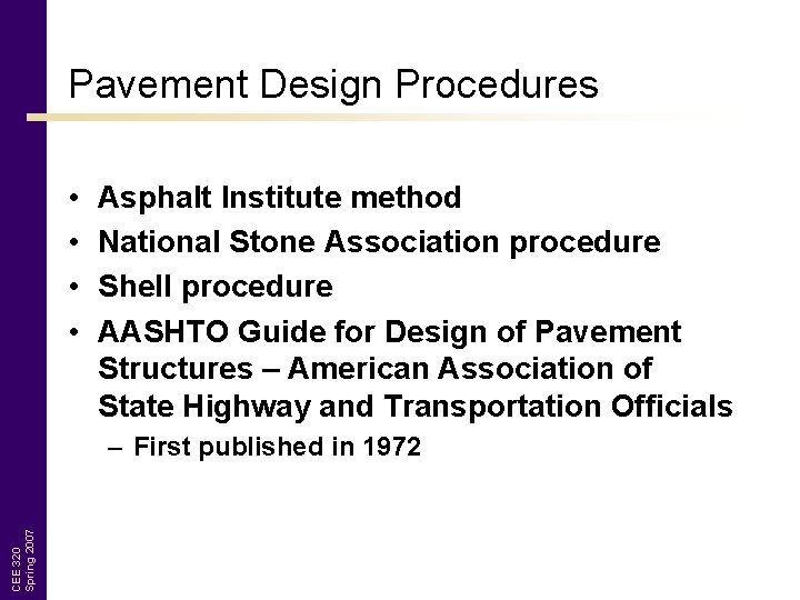 Pavement Design Procedures • • Asphalt Institute method National Stone Association procedure Shell procedure