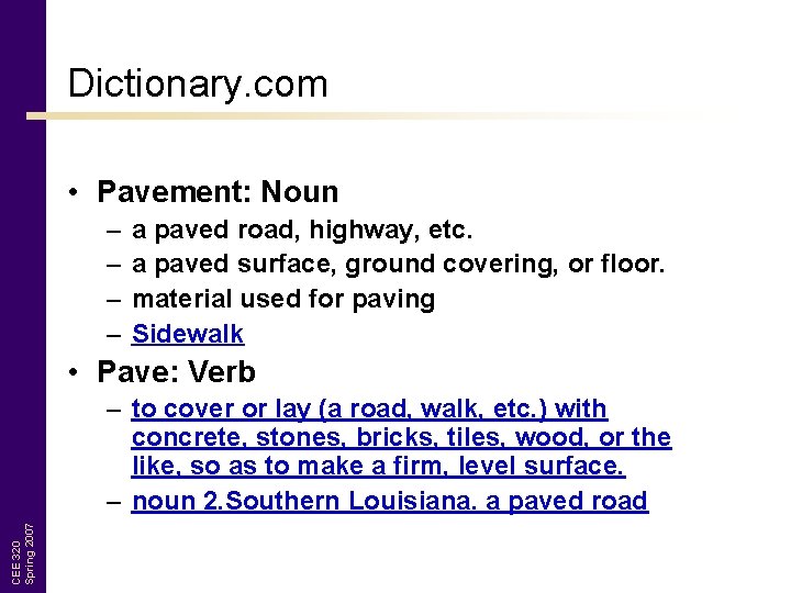 Dictionary. com • Pavement: Noun – – a paved road, highway, etc. a paved