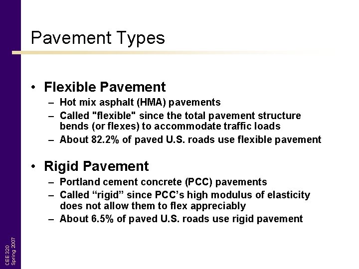 Pavement Types • Flexible Pavement – Hot mix asphalt (HMA) pavements – Called "flexible"