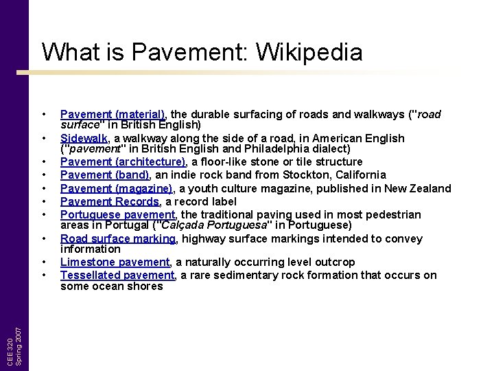 What is Pavement: Wikipedia • • CEE 320 Spring 2007 • • Pavement (material),