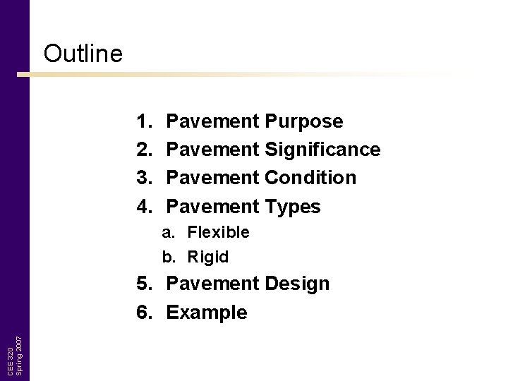 Outline 1. 2. 3. 4. Pavement Purpose Pavement Significance Pavement Condition Pavement Types a.