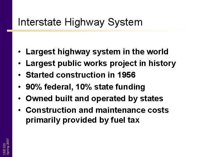 Interstate Highway System CEE 320 Spring 2007 • • • Largest highway system in