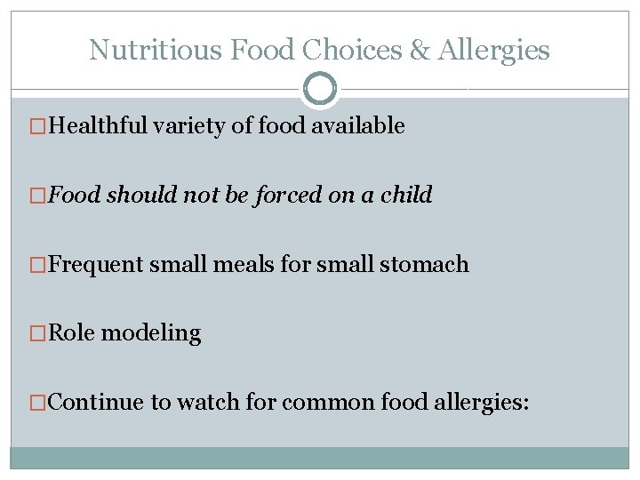 Nutritious Food Choices & Allergies �Healthful variety of food available �Food should not be