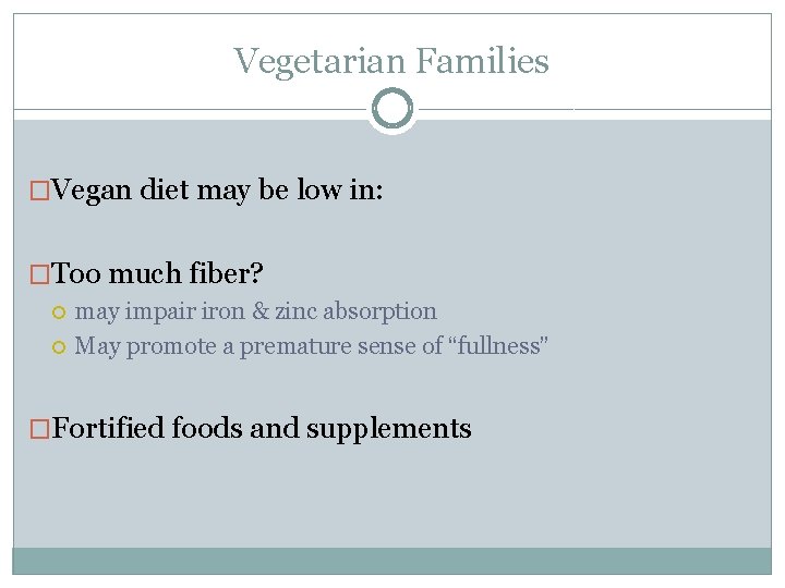 Vegetarian Families �Vegan diet may be low in: �Too much fiber? may impair iron