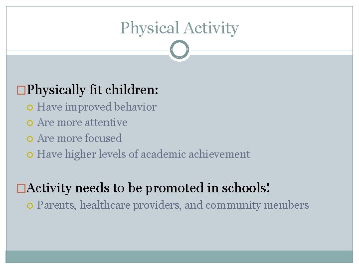 Physical Activity �Physically fit children: Have improved behavior Are more attentive Are more focused