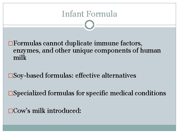 Infant Formula �Formulas cannot duplicate immune factors, enzymes, and other unique components of human
