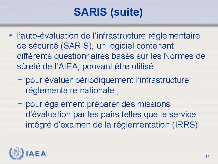SARIS (suite) • l’auto-évaluation de l’infrastructure réglementaire de sécurité (SARIS), un logiciel contenant différents