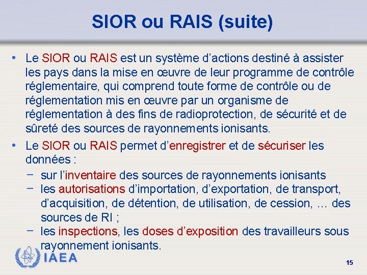 SIOR ou RAIS (suite) • Le SIOR ou RAIS est un système d’actions destiné