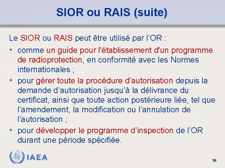 SIOR ou RAIS (suite) Le SIOR ou RAIS peut être utilisé par l’OR :