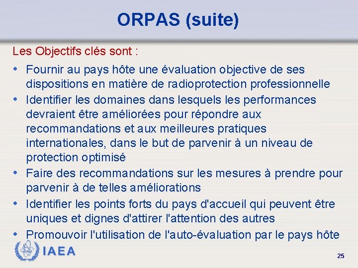 ORPAS (suite) Les Objectifs clés sont : • Fournir au pays hôte une évaluation
