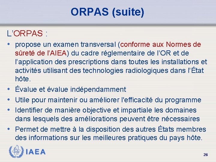 ORPAS (suite) L’ORPAS : • propose un examen transversal (conforme aux Normes de •