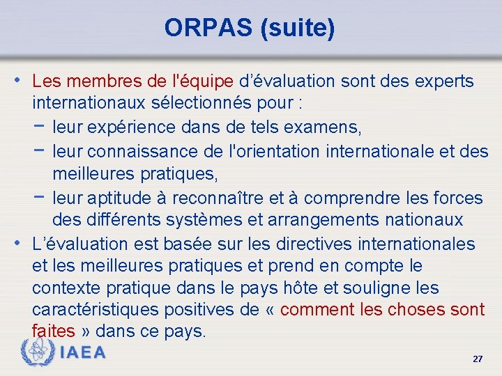 ORPAS (suite) • Les membres de l'équipe d’évaluation sont des experts internationaux sélectionnés pour