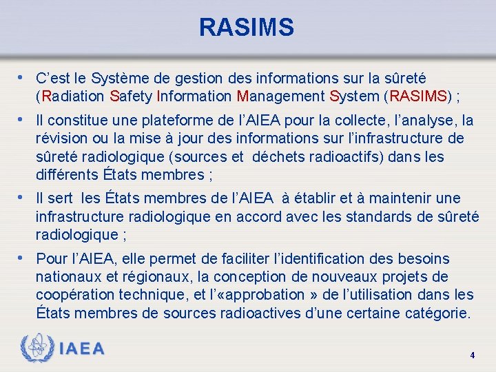 RASIMS • C’est le Système de gestion des informations sur la sûreté (Radiation Safety
